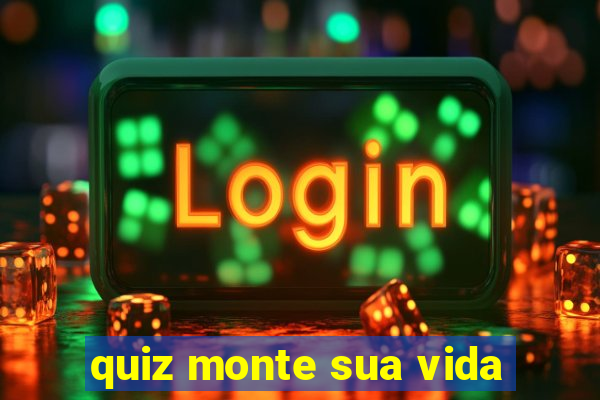 quiz monte sua vida